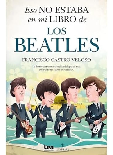 Eso No Estaba En Mi Libro De Los Beatles - Castro Veloso Fra