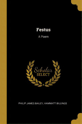 Festus: A Poem, De Bailey, Philip James. Editorial Wentworth Pr, Tapa Blanda En Inglés