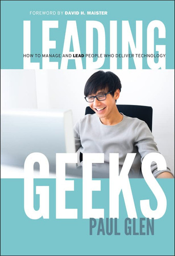 Libro: Leading Geeks: How To Manage And Lead The People Who