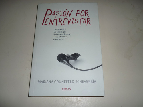 Libro Pasión Por Entrevistar -mariana Grunefeld E.