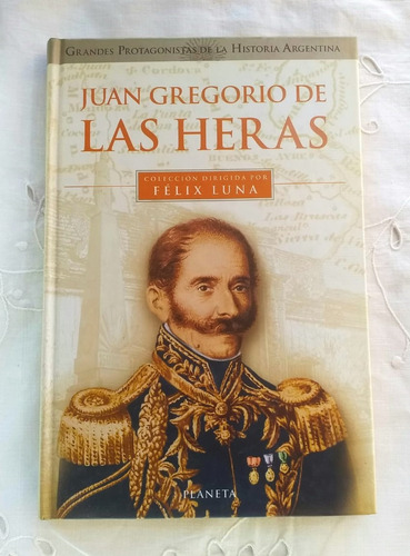 Juan Gregorio De Las Heras Grandes Protagonistas Historia 35