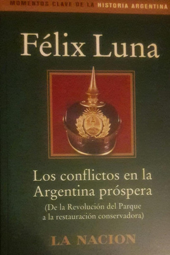 Los Conflictos En La Argentina Próspera   Félix Luna