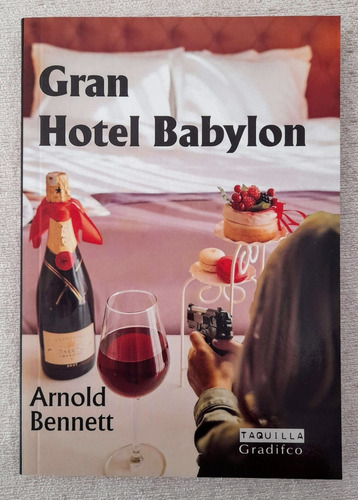 Gran Hotel Babylon - Arnold Bennett - Gradifco Taquilla