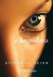 Livro A Hospedeira - Stephanie Meyer [2009]