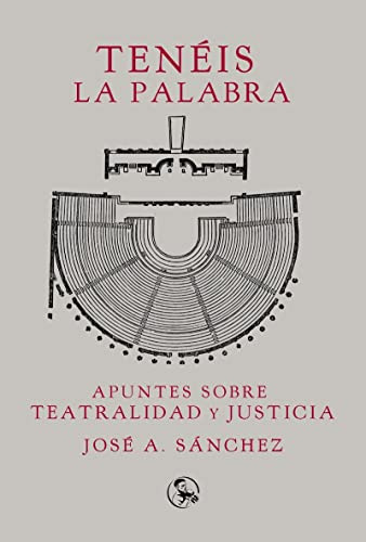 Teneis La Palabra Apuntes Sobre Teatralidad Y Justicia - San