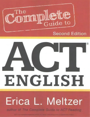 The Complete Guide To Act English, 2nd Edition, De Erica L Meltzer. Editorial Createspace Independent Publishing Platform, Tapa Blanda En Inglés