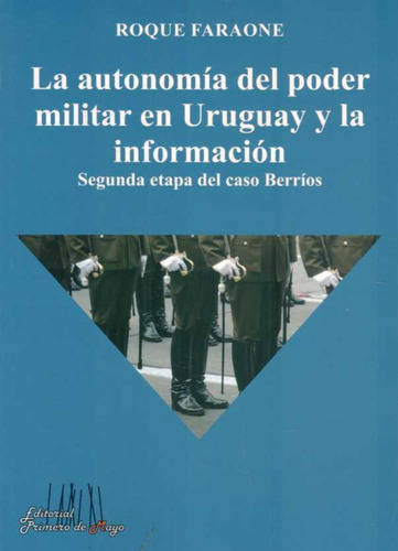 Autonomia Del Poder Militar En Uruguay Y La Informacion, La., De Roque Faraone. Editorial Primero De Mayo En Español