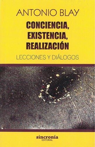 Conciencia, Existencia, Realización Blay, Antonio Sincronia