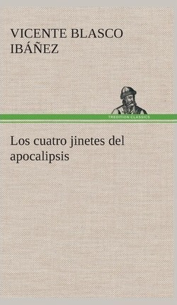 Los Cuatro Jinetes Del Apocalipsis - Vicente Blasco Ibane...