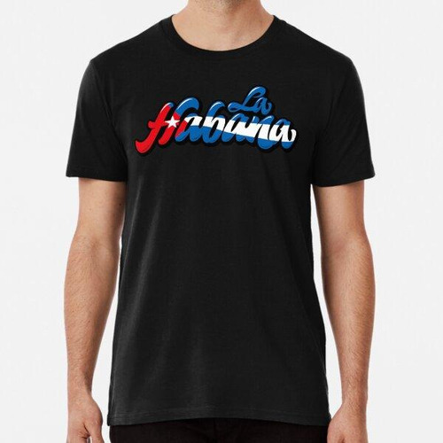 Remera La Habanacuba Algodon Premium