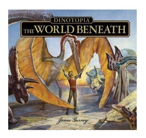 Dinotopia The World Beneath : James Gurney 