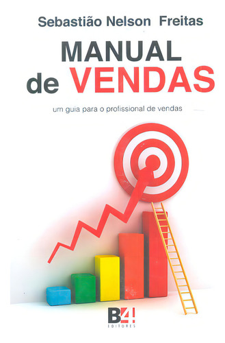 Manual De Vendas: Não Aplica, De Sebastião Nelson Freitas. Série Não Aplica, Vol. Não Aplica. Editora B4 Editores, Capa Mole, Edição 1 Em Português, 2012