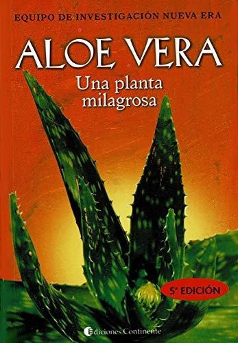 Aloe Vera, Una Planta Milagrosa Equipo De Investigación Nueva Era Editorial Continente