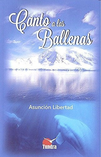 Canto A Las Ballenas, De Asunción Libertad. Editorial Tundra, Tapa Blanda En Español, 2016