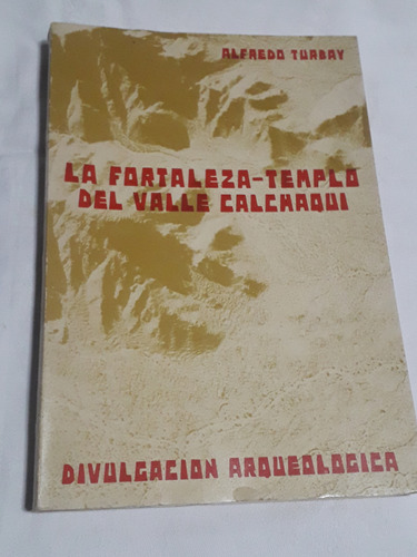 La Fortaleza - Templo Del Valle Calchaquí   Alfredo Turbay