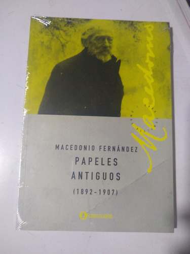 Papeles Antiguos 1892-1907 Macedonio Fernández 