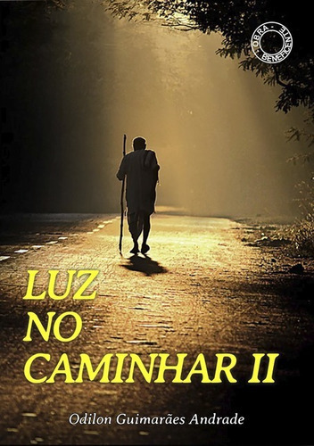 Luz No Caminhar Ii, De Odilon Guimarães Andrade. Série Não Aplicável, Vol. 1. Editora Clube De Autores, Capa Mole, Edição 1 Em Português, 2021