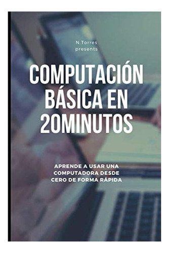 Libro : Computacion Basica En 20 Minutos - Torres, N 