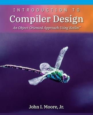 Introduction To Compiler Design : An Object-oriented Appr...