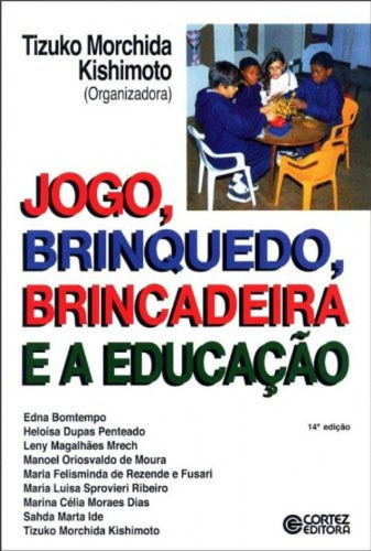 Libro Jogo, Brinquedo, Brincadeira E A Educação - Tizuko M