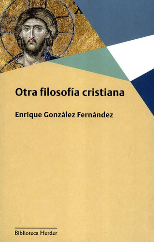 Otra Filosofia Cristiana, De González Fernández, Enrique. Editorial Herder, Tapa Blanda, Edición 1 En Español, 2020