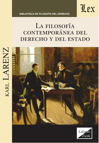 FILOSOFÍA CONTEMPORÁNEA DEL DERECHO Y DEL ESTADO, de Karl Larenz. Editorial EDICIONES OLEJNIK, tapa blanda en español