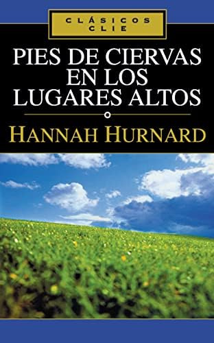 Libro: Pies De Ciervas En Lugares Altos (clasicos Clie) (spa