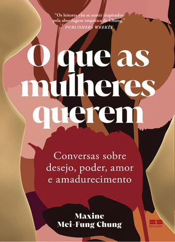 O que as mulheres querem: Conversas sobre desejo, poder, amor e amadurecimento, de Maxine Mei-Fung Chung. Editora BestSeller, capa mole em português, 2023
