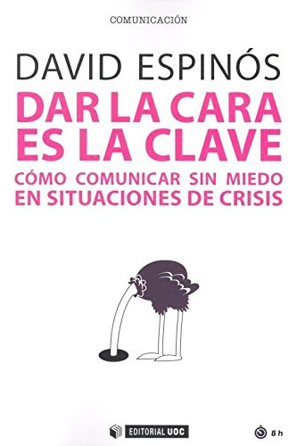 Dar La Cara Es La Clave Como Comunicar Sin Miedo En Situacio