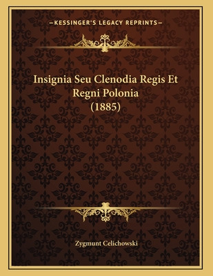 Libro Insignia Seu Clenodia Regis Et Regni Polonia (1885)...