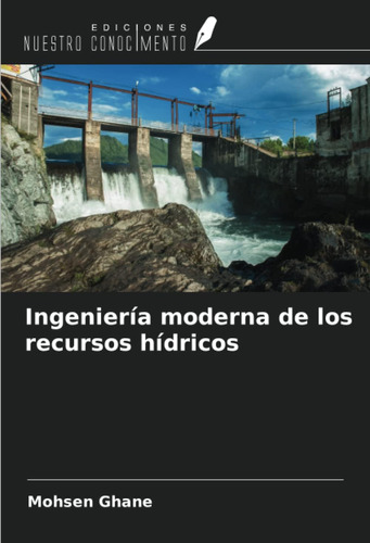 Libro: Ingeniería Moderna De Los Recursos Hídricos (spanish