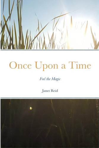 Once Upon A Time: Feel The Magic, De Reid, Janet. Editorial Lulu Pr, Tapa Blanda En Inglés