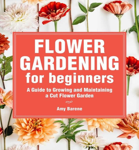 Flower Gardening For Beginners, De Barene Amy. Editorial Rockridge En Inglés, 2022