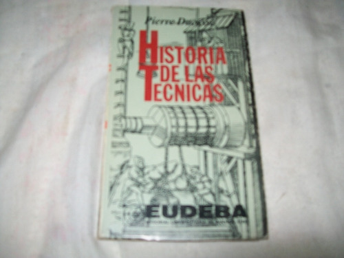 Historia De Las Técnicas - Pierre Ducassé - Eudeba