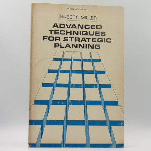 Advanced Techniques For Strategic Planning Ernest C. Miller