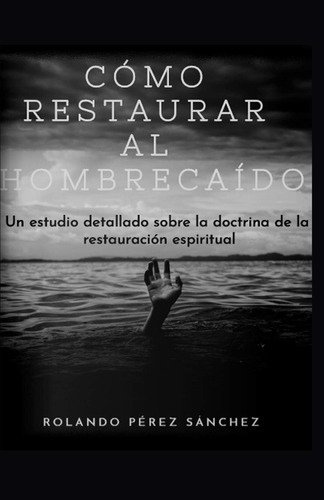 Libro: Cómo Restaurar Al Hombre Caído: Un Estudio Detallado 