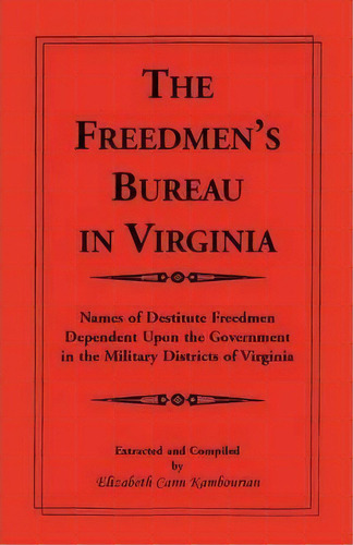 The Freedmen's Bureau In Virginia, De Elizabeth Kambourian. Editorial Heritage Books, Tapa Blanda En Inglés