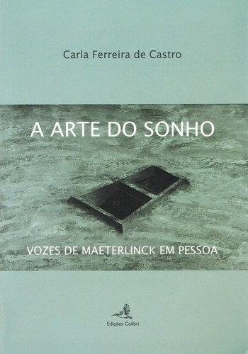 A Arte Do Sonho - Vozes De Maeterlink Em Pessoa 