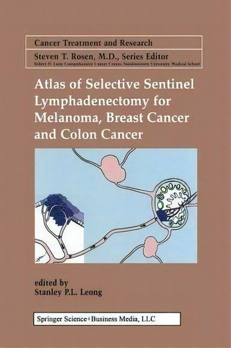 Atlas Of Selective Sentinel Lymphadenectomy For Melanoma, Breast Cancer And Colon Cancer, De Stanley P.l. Leong. Editorial Springer-verlag New York Inc., Tapa Blanda En Inglés