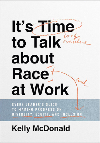 Libro: Itøs Time To Talk About Race At Work: Every Leaderøs