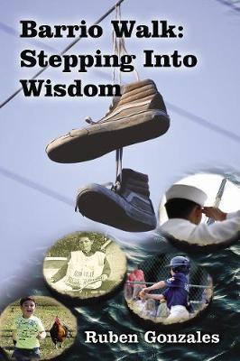Libro Barrio Walk : Stepping Into Wisdom - Ruben Gonzales