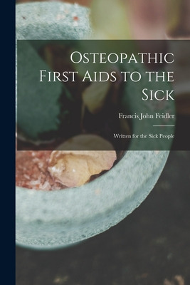 Libro Osteopathic First Aids To The Sick: Written For The...