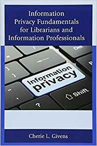 Information Privacy Fundamentals For Librarians And Informat