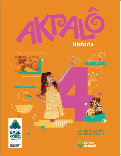 Akpalô História - 4º ano - Ensino fundamental I, de Camargo, Rosiane de. Série Akpalô Editora do Brasil em português, 2019