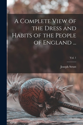 Libro A Complete View Of The Dress And Habits Of The Peop...