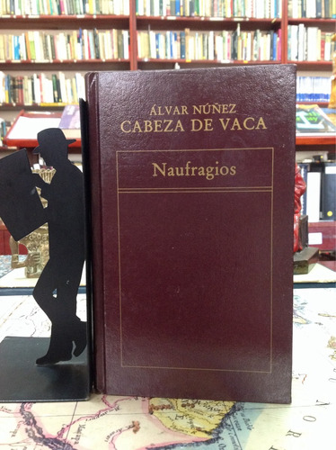 Naufragios - Alvar Núñez Cabeza De Vaca - Crónicas De Indias