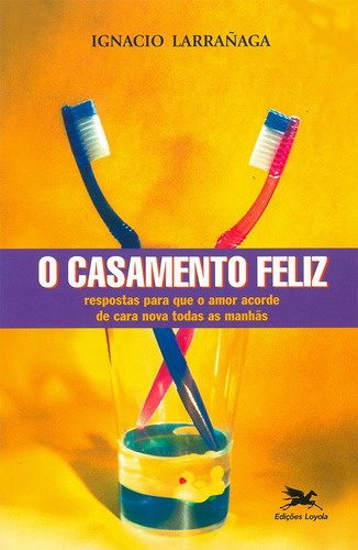 O casamento feliz: Respostas para que o amor acorde de cara nova todas as manhãs, de Larrañaga, Ignácio. Editora Associação Nóbrega de Educação e Assistência Social,Editorial Planeta S.A, capa mole em português, 2002