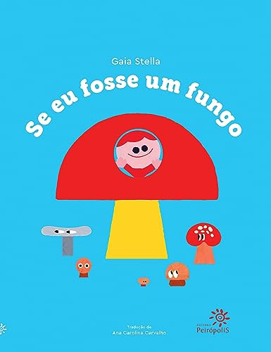 Libro Se Eu Fosse Um Fungo De Stella, Gaia Peiropolis