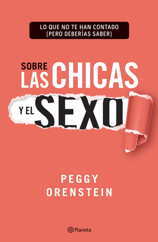 Sobre las chicas y el sexo, de Orenstein, Peggy. Serie Fuera de colección Editorial Planeta México, tapa blanda en español, 2019