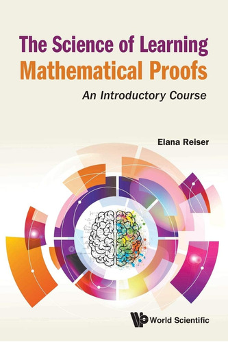 Libro: Science Of Learning Mathematical Proofs, The: An Intr